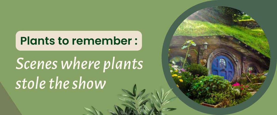 Plants to Remember: Scenes where Plants Stole the Show! 